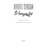 Carti si Birotica - Carti - Beletristica - O biografie (editia a III-a revazuta), Andrei Serban - Infinity.ro
