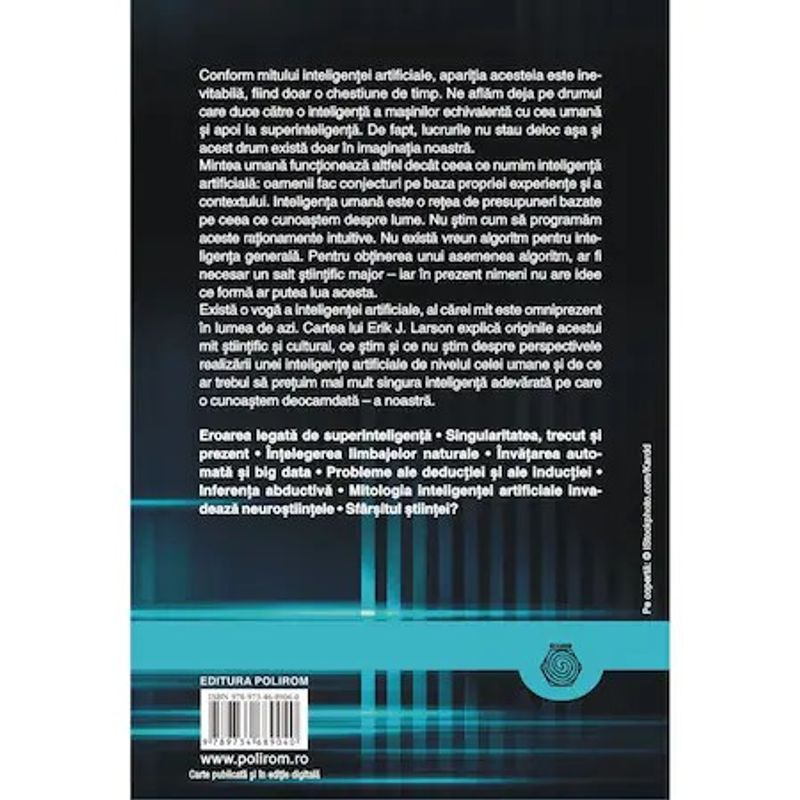 Carti si Birotica - Carti - Beletristica - Mitul inteligentei artificiale. De ce computerele nu pot gandi la fel ca noi, Erik J. Larson - Infinity.ro