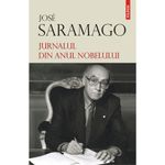 Carti si Birotica - Carti - Beletristica - Jurnalul din anul Nobelului, Jose Saramago - Infinity.ro