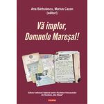 Carti si Birotica - Carti - Istorie - Va implor, Domnule Maresal! - Infinity.ro