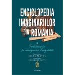 Carti si Birotica - Carti - Istorie - Enciclopedia imaginariilor din Romania. Vol. II: Patrimoniu si imaginar lingvistic, Elena Platon - Infinity.ro