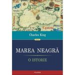 Carti si Birotica - Carti - Istorie - Marea Neagra. O istorie - Charles King - Infinity.ro