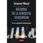 Carti si Birotica - Carti - Istorie - Razboiul de la sfarsitul veacurilor. Ce vor sustinatorii Statului Islamic, Graeme Wood - Infinity.ro