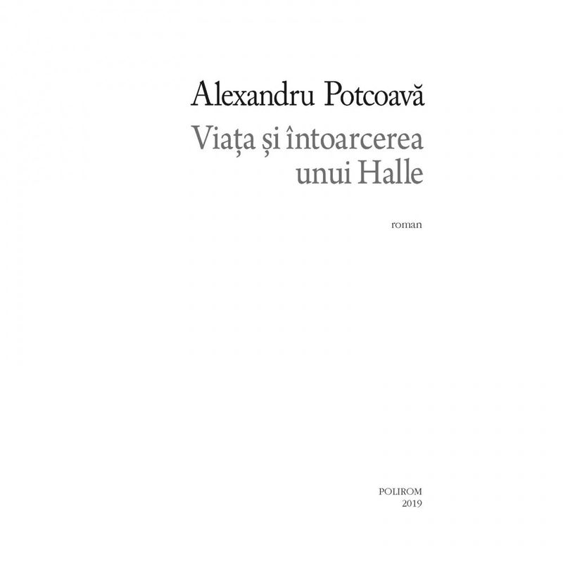 Carti si Birotica - Carti - Istorie - Viata si intoarcerea unui Halle, Alexandru Potcoava - Infinity.ro