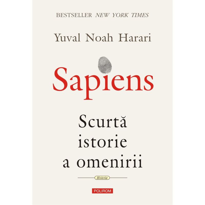 Carti si Birotica - Carti - Istorie - Sapiens. Scurta istorie a omenirii - Yuval Noah Harari - Infinity.ro