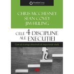 Carti si Birotica - Carti - Dezvoltare personala - Cele 4 discipline ale executiei - Chris McChesney, Sean Covey, Jim Huling - Infinity.ro