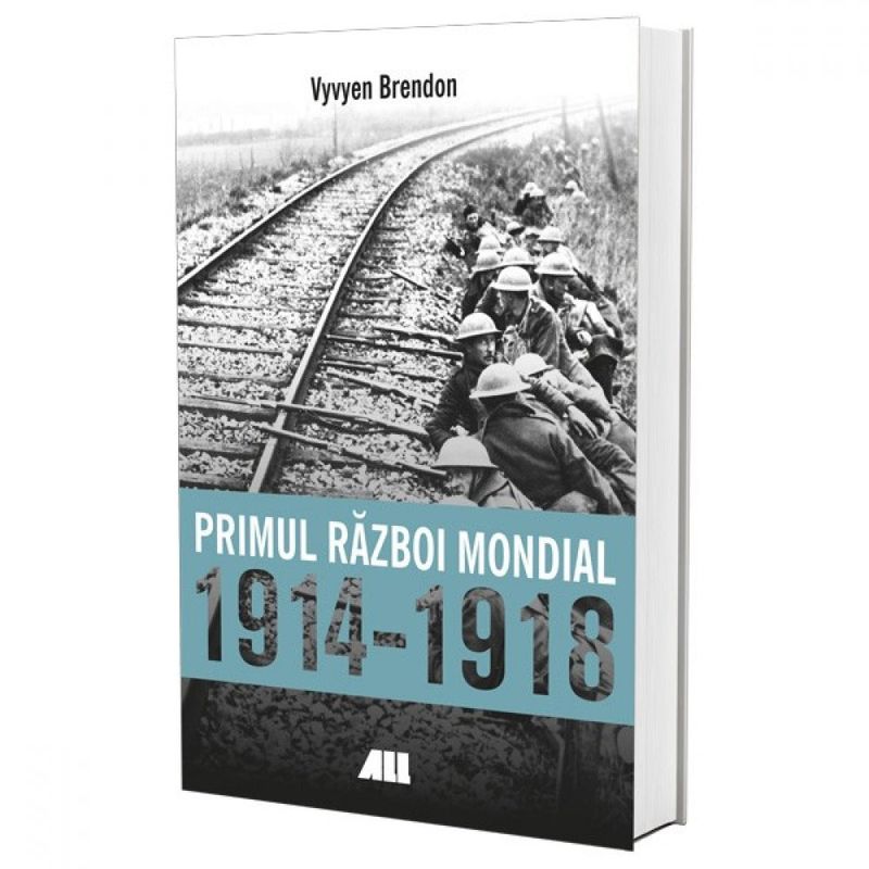 Carti si Birotica - Carti - Istorie - Primul Razboi Mondial 1914-1918 - Vyvyen Brendon - Infinity.ro