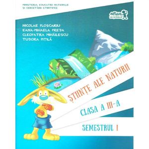 Stiinte ale naturii - clasa 3 - Stiinte ale naturii. Semestrul I