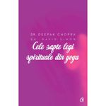 Carti si Birotica - Carti - Bestseller - Cele sapte legi spirituale din yoga - Deepak Chopra, David Simon - Ed. Curtea Veche - Infinity.ro