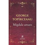 Carti si Birotica - Carti - Beletristica - Migdale amare. George Topirceanu - Infinity.ro