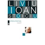 Carti si Birotica - Carti - Beletristica - Opera Poetica. Liviu Ioan Stoiciu. Vol. III - Infinity.ro