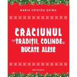 Carti si Birotica - Carti - Gastronomie - Craciunul cu traditii, colinde si bucate alese - Maria Cristea Soimu - Infinity.ro