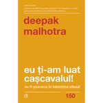 Carti si Birotica - Carti - Bestseller - Eu ti-am luat cascavalul. Ed a II a , Deepak Malhotra - Infinity.ro