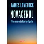 Carti si Birotica - Carti - Tehnica si tehnologie - Novacenul. Viitoarea epoca a hiperinteligentei, James Lovelock - Infinity.ro