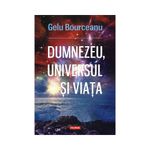 Carti si Birotica - Carti - Tehnica si tehnologie - Dumnezeu, universul si viata, Gelu Bourceanu - Infinity.ro