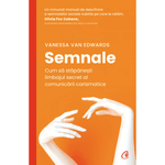 Carti si Birotica - Carti - Bestseller - Semnale. Cum sa stapanesti limbajul secret al comunicarii carismatice, Vanessa Van Edwards - Infinity.ro