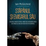 Carti si Birotica - Carti - Psihologie - Stapanul si emisarul sau, Iain Mcgilchrist - Infinity.ro