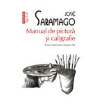Carti si Birotica - Carti - Stiinte sociale si politica - Manual de pictura si caligrafie - Jose Saramago, editia 2022 - Infinity.ro