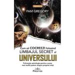 Carti si Birotica - Carti - Stiinte sociale si politica - Cum sa Cocreezi folosind limbajul secret al Universului - Pam Gregory - Infinity.ro