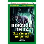 Carti si Birotica - Carti - Stiinte sociale si politica - Dosarul Delta. (Extra)terestrii suntem noi - Emil Strainu, Emilian Dobrescu - Infinity.ro