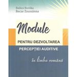 Carti si Birotica - Carti - Stiinte sociale si politica - Module pentru dezvoltarea perceptiei auditive in limba romana - Boroka Balazs, Zsuzsanna Becze - Infinity.ro