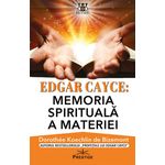 Carti si Birotica - Carti - Stiinte sociale si politica - Edgar Cayce - Memoria spirituala a materiei - Dorothee Koechlin de Bizemont - Infinity.ro