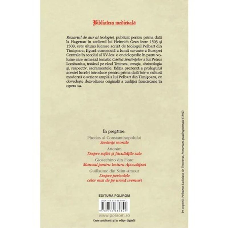 Carti si Birotica - Carti - Stiinte sociale si politica - Rozariul de aur al teologiei. Prolog - Pelbart din Timisoara - Infinity.ro