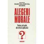 Carti si Birotica - Carti - Stiinte sociale si politica - Alegeri morale, Alexandru Volacu, Adrian Miroiu - Infinity.ro