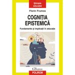Carti si Birotica - Carti - Stiinte sociale si politica - Cognitia epistemica - Florin Frumos, ed 2023 - Infinity.ro