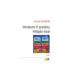 Carti si Birotica - Carti - Stiinte sociale si politica - Introducere in gramatica limbajului vizual, Editia a IV-a, Cornel Ailincai, Polirom - Infinity.ro