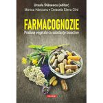 Carti si Birotica - Carti - Medicina si sanatate - Farmacognozie. Produse vegetale cu substante bioactive, Ursula Stanescu, Monica Hancianu, Cerasela Elena Gird - Infinity.ro