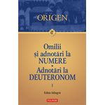 Carti si Birotica - Carti - Religie - Omilii si adnotari la Numere. Adnotari la Deuteronom. Vol. 1, Origen - Infinity.ro