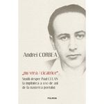 Carti si Birotica - Carti - Beletristica - "nu vrea/cicatrice". Studii despre Paul Celan la implinirea a 100 de ani de la nasterea poetului, Andrei Corbea - Infinity.ro