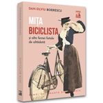 Carti si Birotica - Carti - Beletristica - Mita biciclista si alte femei fatale de altadata, Dan-Silviu Boerescu - Infinity.ro
