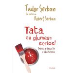 Carti si Birotica - Carti - Medicina si sanatate - Tata, eu glumesc serios! - Tudor Serban la vorba cu Robert Serban - Infinity.ro