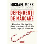 Carti si Birotica - Carti - Medicina si sanatate - Dependenti de mancare - Michael Moss, editia 2022 - Infinity.ro