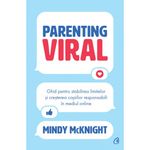 Carti si Birotica - Carti - Medicina si sanatate - Parenting viral. Ghid pentru stabilirea limitelor si cresterea copiilor responsabili in mediul online, Mindy McKnight - Infinity.ro