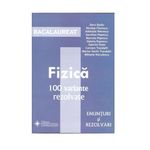 Carti si Birotica - Carti - Manuale si auxiliare scolare - Culegeri auxiliare - Bacalaureat Fizica 100 variante rezolvate. Enunturi si rezolvari - Infinity.ro
