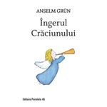 Carti si Birotica - Carti - Carti pentru copii - Basme si povesti - Ingerul craciunului, Anselm Grun - Infinity.ro