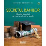 Carti si Birotica - Carti - Beletristica - Secretul banilor. Educatia financiara pe care nu o inveti la scoala, Irina Chitu, Denisa Dascalu - Infinity.ro