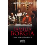 Carti si Birotica - Carti - Istorie - Familia Borgia. Crime, nepotism, coruptie - Infinity.ro