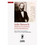 Carti si Birotica - Carti - Istorie - Iuliu Barasch – Medicina de pionierat in Tara Romaneasca - Infinity.ro