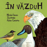 Carti si Birotica - Carti - Carti pentru copii - Basme si povesti - In vazduh, Nicola Davies - Infinity.ro