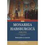 Carti si Birotica - Carti - Istorie - Monarhia Habsburgica 1848-1918 Vol.6: Relatii Politice Si Comerciale - Infinity.ro