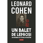 Carti si Birotica - Carti - Fictiune - Un balet de leprosi - Leonard Cohen, editia 2024 - Infinity.ro