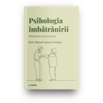 Carti si Birotica - Carti - Psihologie - Descopera psihologia. Psihologia imbatranirii. Batranetea ca oportunitate, Jose Miguel Latorre Postigo - Infinity.ro
