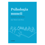 Carti si Birotica - Carti - Psihologie - Descopera psihologia. Psihologia muncii. Randament si stare de bine, Jose Maria Leon Perez - Infinity.ro