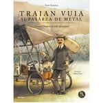 Carti si Birotica - Carti - Beletristica - Traian Vuia si pasarea de metal. Motanul Oscar si genialii sai prieteni, Sorin Turturica - Infinity.ro