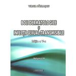 Carti si Birotica - Carti - Medicina si sanatate - Boli dermatologice si infectii sexual - transmisibile. Volumul I + II (Editia a V-a), Virgil Patrascu - Infinity.ro
