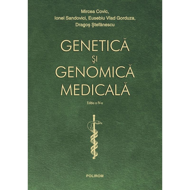 Carti si Birotica - Carti - Medicina si sanatate - Genetica Si Genomica Medicala Ed.4 - Mircea Covic, Ionel Sandovici, Eusebiu Vlad Gorduza, Dragos Stefanescu - Infinity.ro